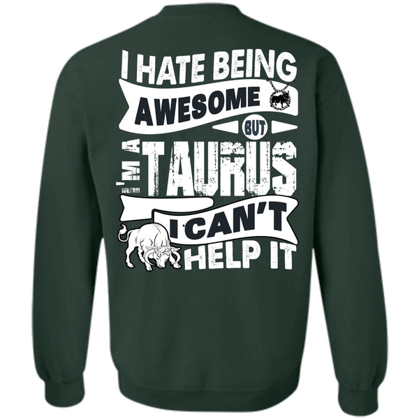 I'm A Taurus T Shirt, I Love Taurus Sweatshirt