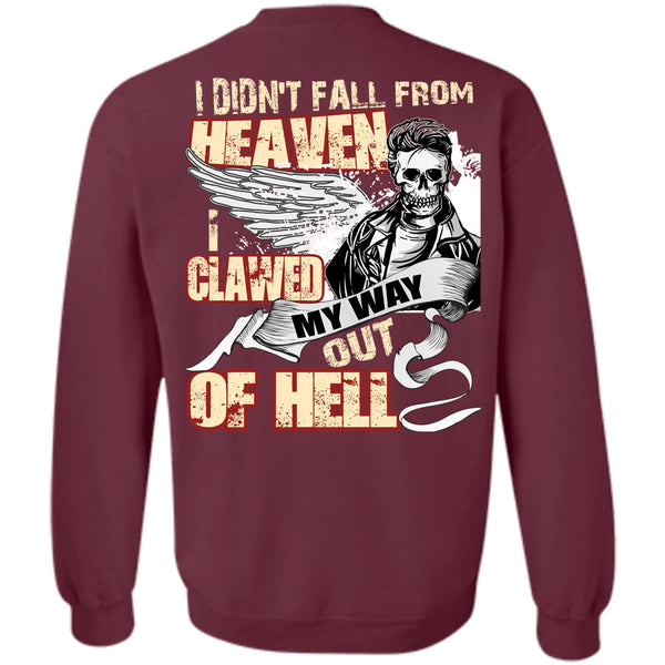 I Clawed My Way Out Of Hell T Shirt, I Love My Life Sweatshirt