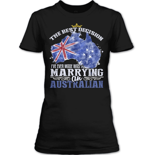 The Best Decision T Shirt, Marrying An Australian T Shirt