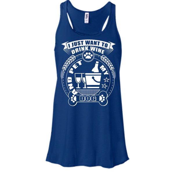I Just Want To Drink Wine T Shirt, And Pet My Dog T Shirt, Cool T Shirt