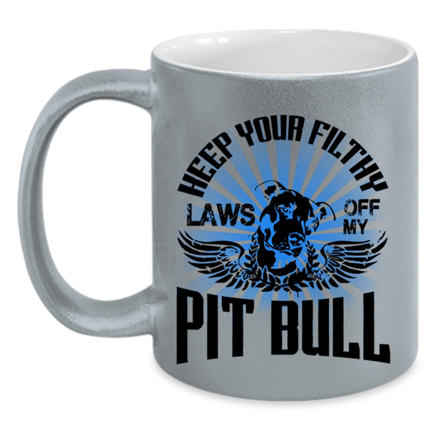 Cool Pitbull Coffee Mug, Keep Your Filthy Laws Off My Pit Bull Accent Mug