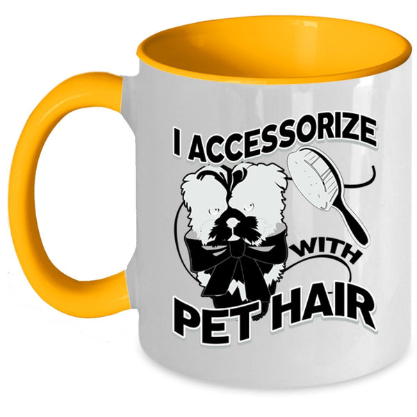 I Love My Pets Coffee Mug, I Accessorize With Pet Hair Accent Mug