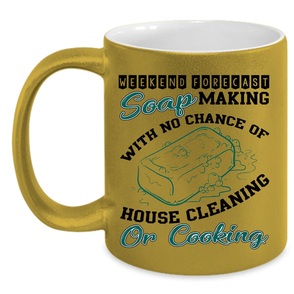 House Cleaning Or Cooking Coffee Mug, Weekend Forecast Soap Making Accent Mug