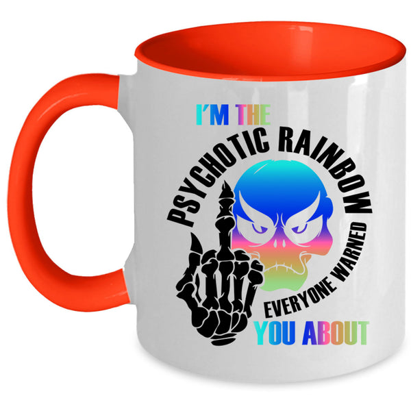 Cool Gay Coffee Mug, I'm The Psychotic Rainbow Accent Mug