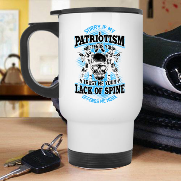 Awesome Veterans Travel Mug, If My Patriotism Offends You Mug