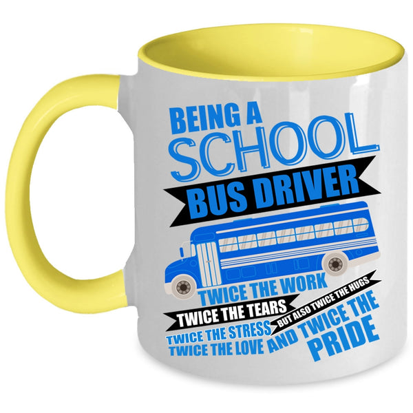 Cute School Bus Driver Coffee Mug, Being A School Bus Driver Accent Mug