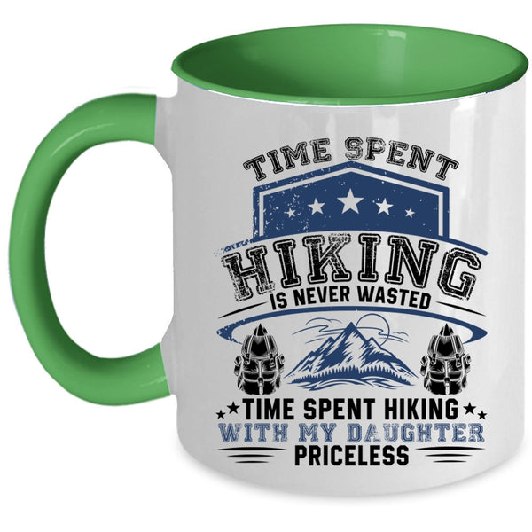 Time Spent Hiking With My Daughter Priceless Coffee Mug, Time Spent Hiking Is Never Wasted Accent Mug