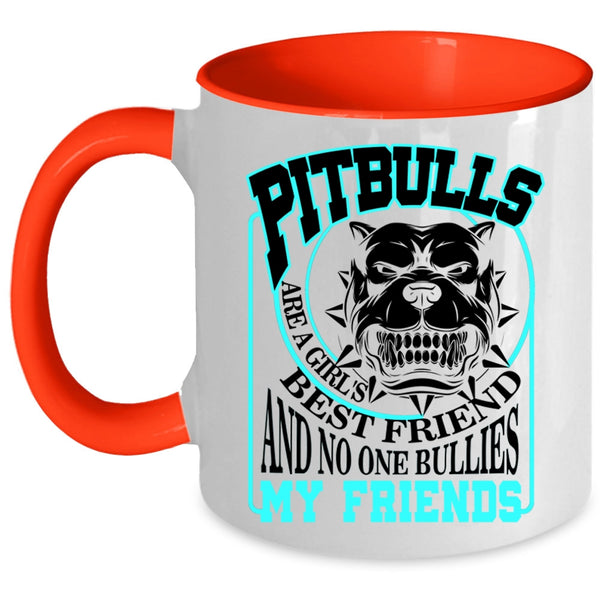 My Friends Coffee Mug, Pitbulls Are A Girl's Best Friend Accent Mug
