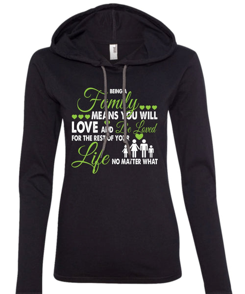 Being A Family Means You Will Love And Be Loved T Shirt, Loves T Shirt (Anvil Ladies Ringspun Hooded)