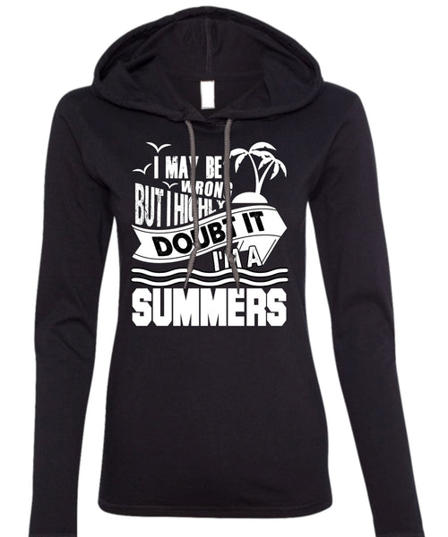 I'm A Summers T Shirt, I May Be Wrong T Shirt (Anvil Ladies Ringspun Hooded)