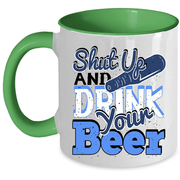 Funny Drinking Beer Coffee Mug, Shut Up And Drink Your Beer Accent Mug