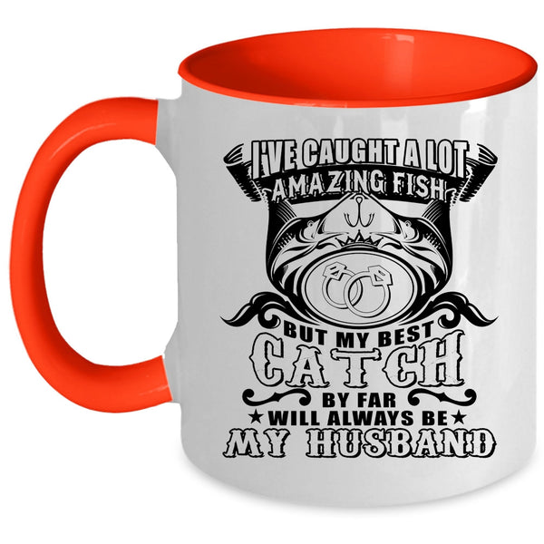 My Best Catch Will Always Be My Husband Coffee Mug, I've Caught A Lot Amazing Fish Accent Mug