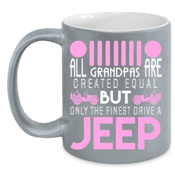 Only The Finest Grandpas Drive A Jeep Coffee Mug, Cute Jeep Coffee Cup