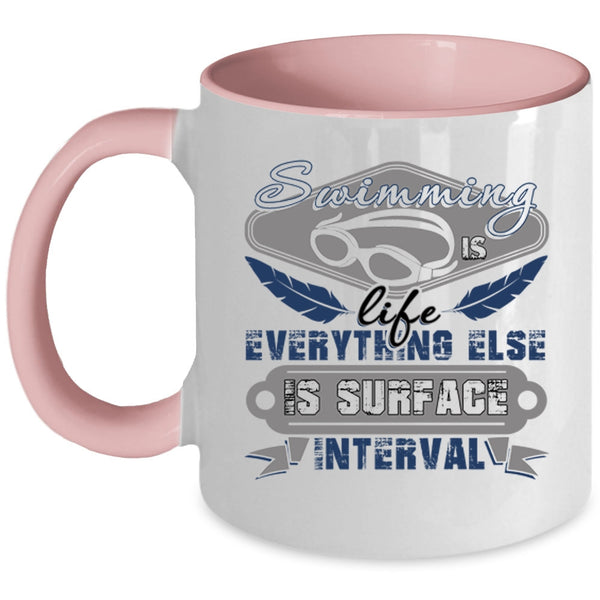 Everything Else Is Surface Interval Coffee Mug, Swimming Is Life Accent Mug