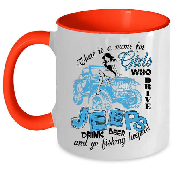 Go Fishing Keepers Coffee Mug, Girls Drive Jeeps And Drink Beer Accent Mug