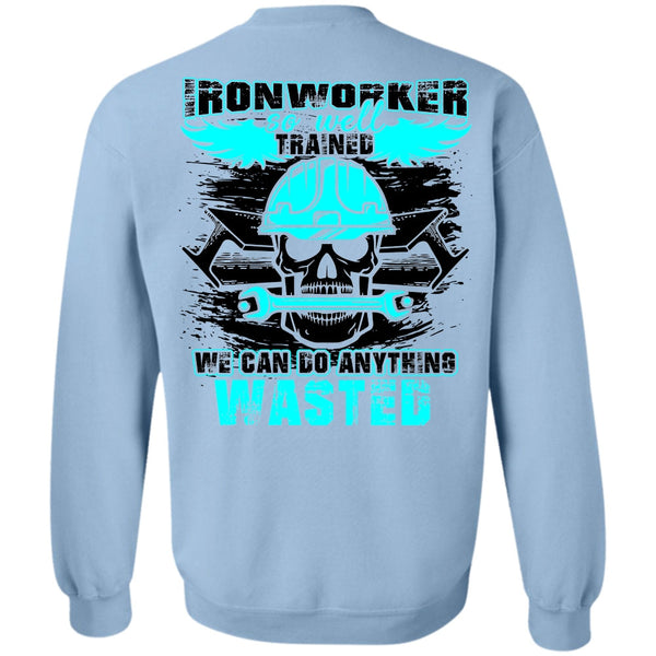 I Love Ironworker T Shirt, Ironworker So Well Trained Sweatshirt