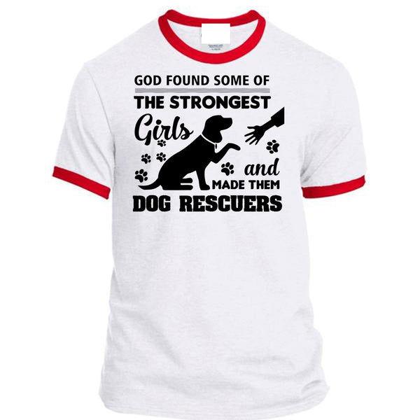 God Found Some Of The Strongest Girls And Made Them Dog Rescuers T Shirt, Job T Shirt