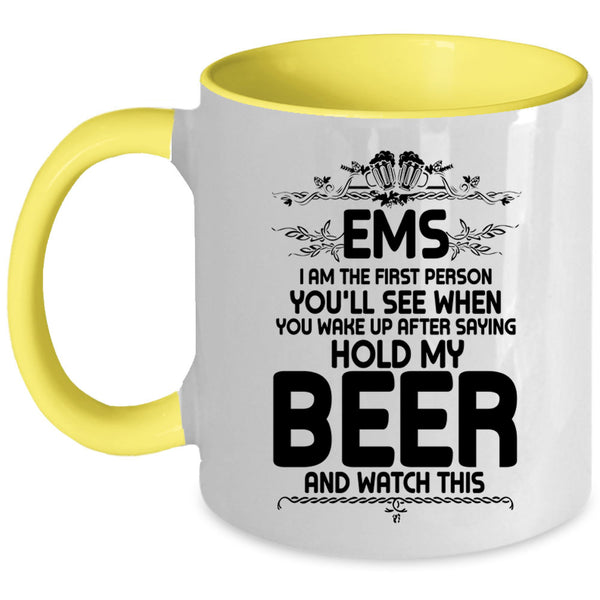 Cool Drinking Beer Coffee Mug, EMS I Am The First Person You'll See Accent Mug