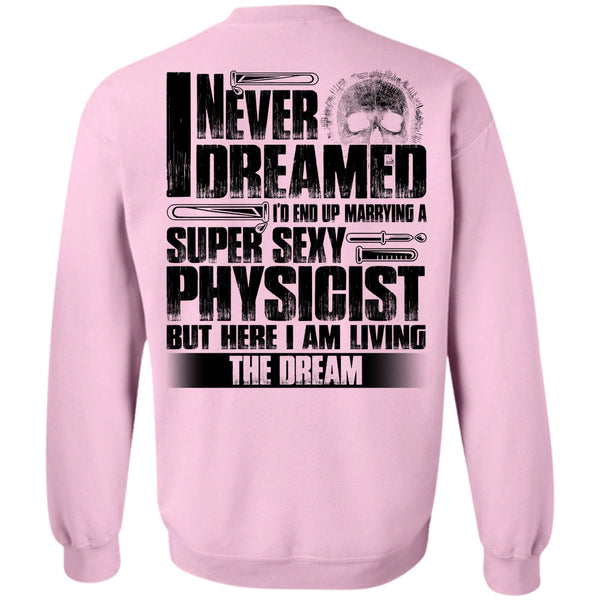 I Love Physicist T Shirt, Marrying A Physicist Sweatshirt
