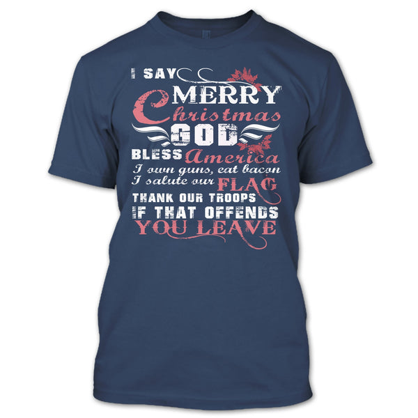 I Say Merry Christmas T Shirt, I Own Guns T Shirt