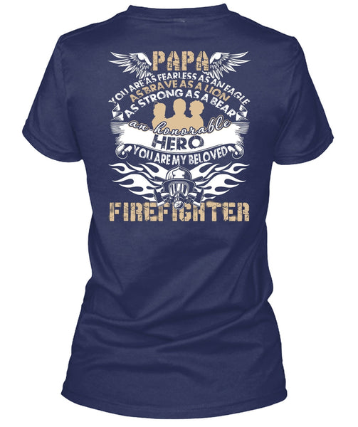 You Are My Beloved Firefighter T Shirt, Papa You Are As Fearless T Shirt