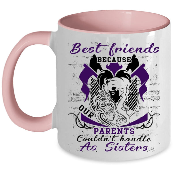 Our Parents Couldn't Handle As Sisters Coffee Mug, Best Friends Accent Mug