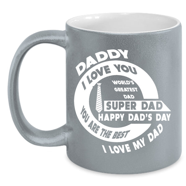 Daddy I Love You Coffee Mug, You Are The Best I Love My Dad Coffee Cup