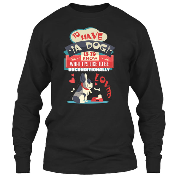 To Have A Dog T Shirt, Coolest Dog Lover T Shirt