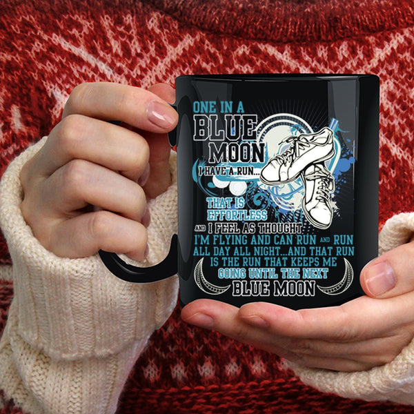 One In A Blue Moon I Have A Run Coffee Mug, Cool Running Coffee Cup