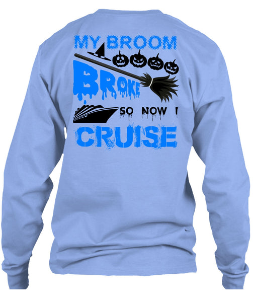 My Broom Broke So Now I Cruise T Shirt, Wait For Halloween T Shirt