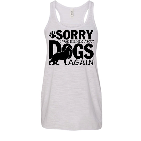 Sorry I Was Thinking About Dogs Again T Shirt, Thinking About Dogs Tank Top