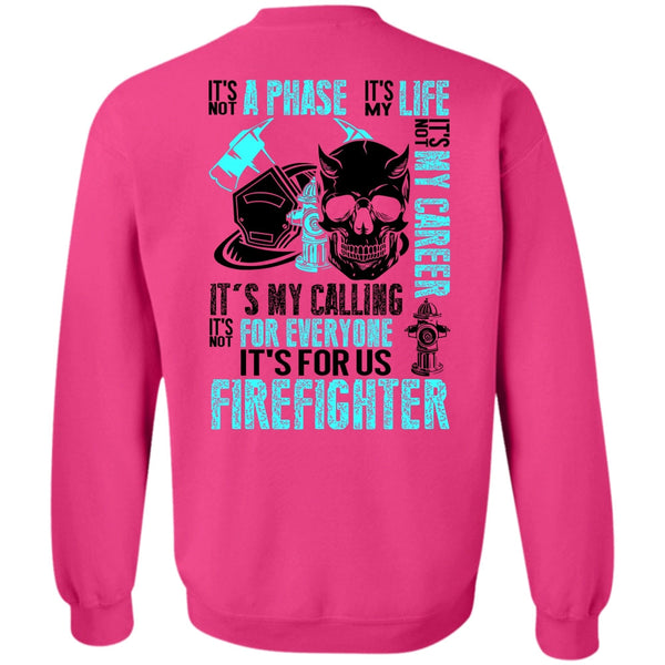 Being A Firefighter T Shirt, It's For Us Firefighter Sweatshirt