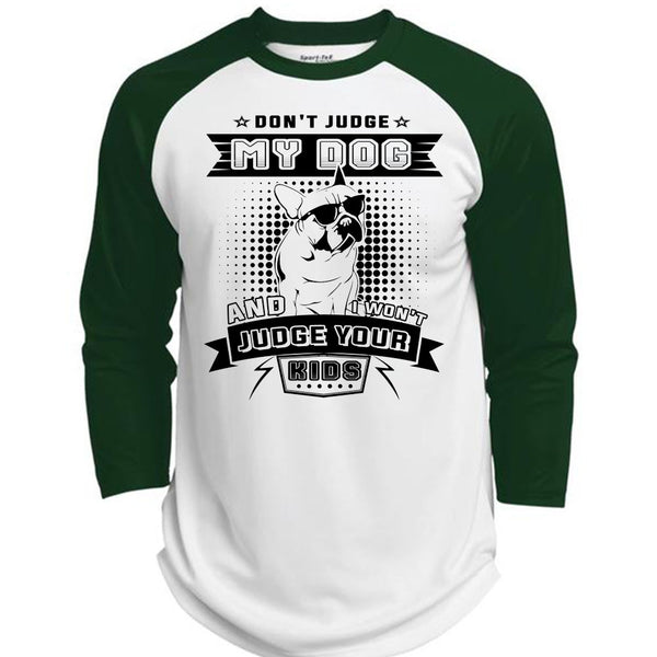 Don't Judge My Dog And I Won't Judge Your Kids T Shirt, Life T Shirt  (Polyester Game Baseball Jersey)