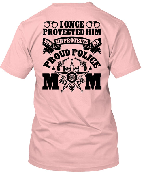 I Once Protected Him T Shirt, I Love Police T Shirt