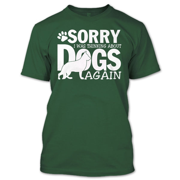 Sorry I Was Thinking About Dogs Again T Shirt, Coolest Dog Lover T Shirt