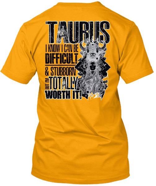 I Can Be Difficult T Shirt, I Love Taurus T Shirt