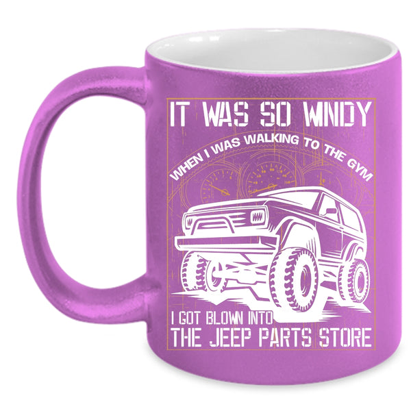 I Got Blown Into The Jeep Parts Store Coffee Mug, Awesome Jeep Coffee Cup