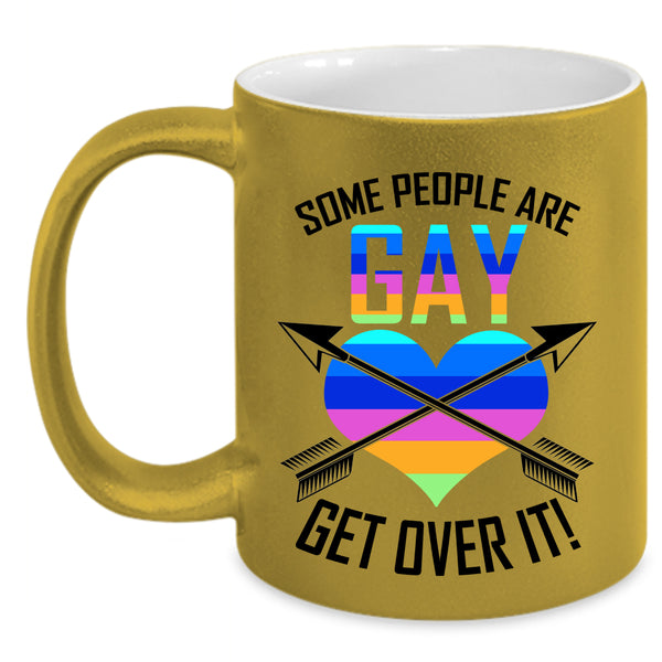 Get Over It Coffee Mug, Some People Are Gay Accent Mug