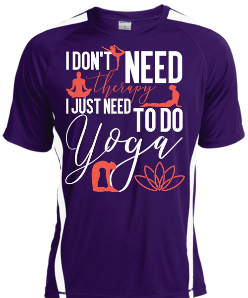 I Don't Need Therapy T Shirt, Need To Go Yoga T Shirt, Cool Shirt