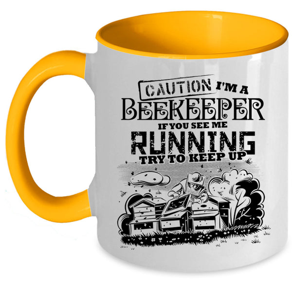If You See Me Running Try To Keep Up Coffee Mug, I'm A Beekeeper Accent Mug