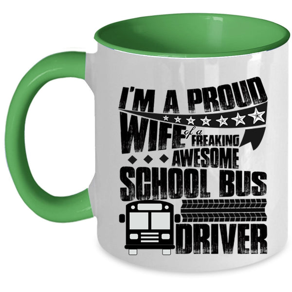 Pretty Wife Coffee Mug, I'm A Proud Wife Of A School Bus Driver Accent Mug