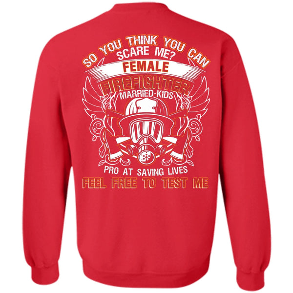 Feel Free To Test Me T Shirt, I Love Firefighter Sweatshirt
