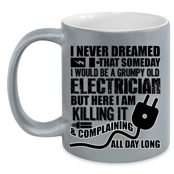 Grumpy Old Electrician Coffee Mug, I Would Be A Grumpy Old Electrician Accent Mug