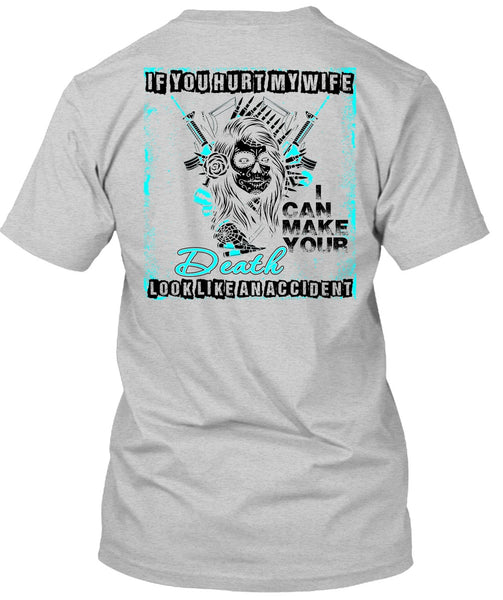 If You Hurt My Wife T Shirt, I Love My Wife T Shirt