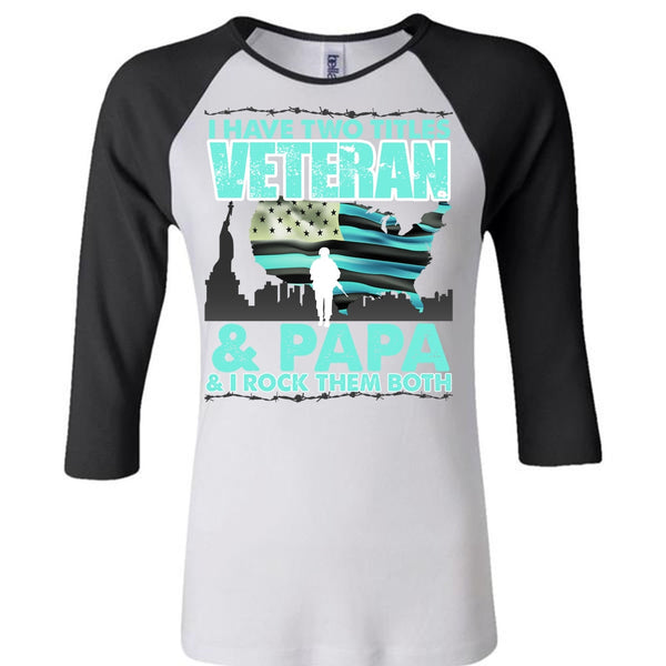 I Have Two Titles Veteran And Papa T Shirt, I Love Papa T Shirt, Awesome T-Shirts