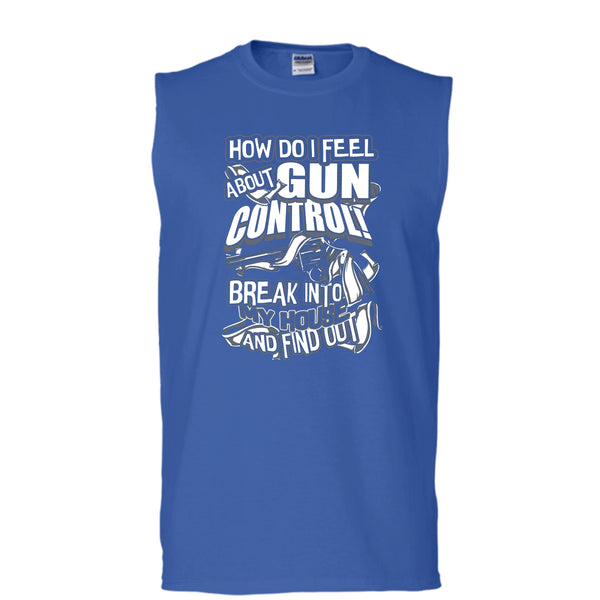 How Do I Feel About Gun Control T Shirt, Break Into My House Tank Top (Men's Cotton Sleeveless)