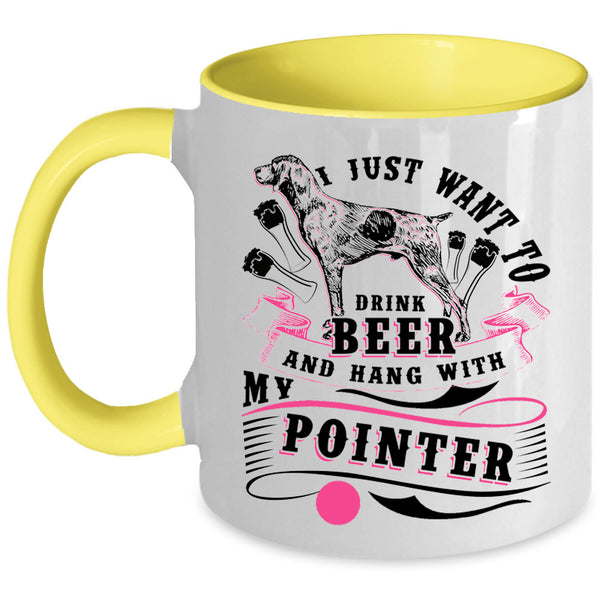 Hang With My Pointer Coffee Mug, I Just Want To Dtink Beer Accent Mug