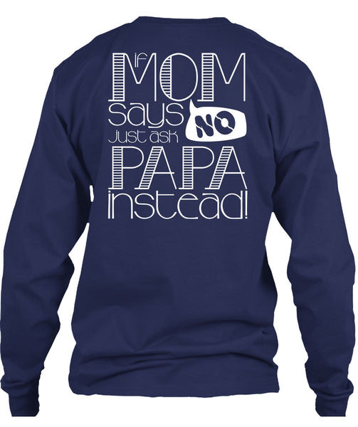 If Mom Says Just Ask Papa Instead T Shirt, Being A Mom T Shirt