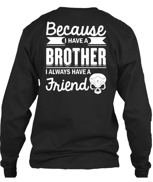 I Have A Brother T Shirt, It's I Always Have A Friend T Shirt