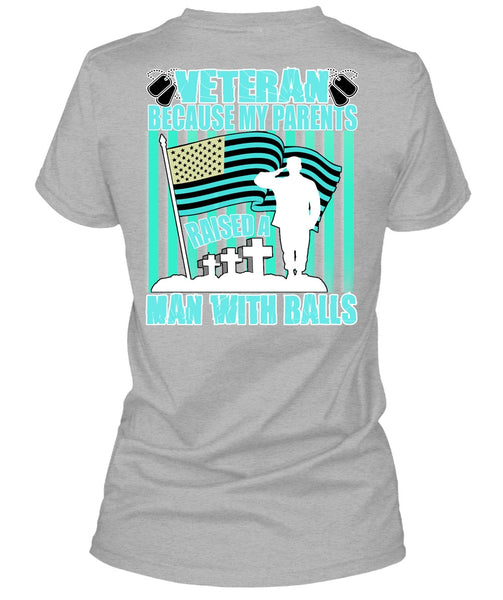 My Parents Raised A Man With Balls T Shirt, I Love Veteran T Shirt